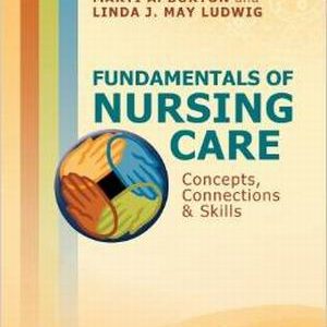 Fundamentals of Nursing Care: Concepts, Connections & Skills 1st Edition Burton - Test Bank