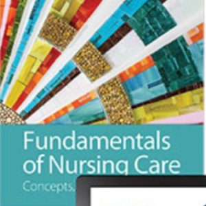 Fundamentals of Nursing Care: Concepts, Connections and Skills 3rd Edition Burton - Test Bank