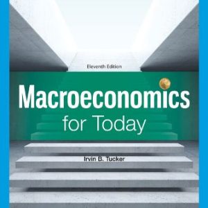 Macroeconomics for Today 11th Edition Tucker - Test Bank