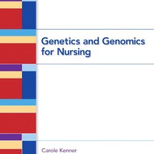 Genetics and Genomics for Nursing 1st Edition Kenner - Test Bank