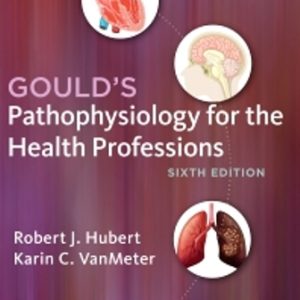 Gould's Pathophysiology for the Health Professions 6th Edition Hubert - Test Bank