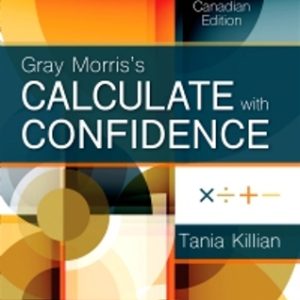 Gray Morris's Calculate with Confidence 2nd Canadian Edition Killian - Test Bank