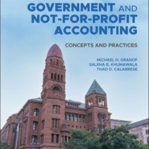 Government and Not-for-Profit Accounting: Concepts and Practices 9th Edition Granof - Solution Manual