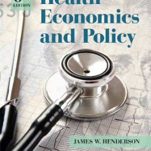 Health Economics and Policy 6th Edition Henderson -  Test Bank