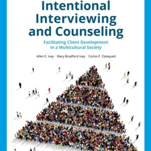 Intentional Interviewing and Counseling Facilitating Client Development in a Multicultural Society 10th Edition Ivey - Test Bank